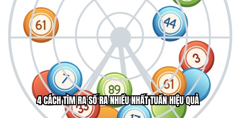 4 cách tìm ra số ra nhiều nhất tuần hiệu quả