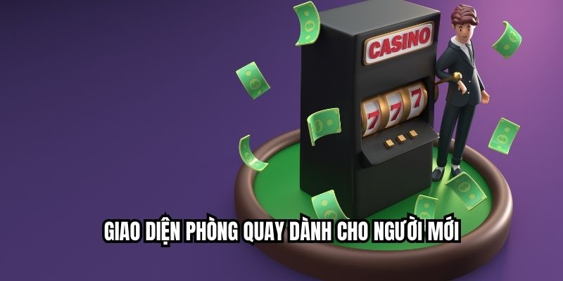 Giao diện phòng quay dành cho người mới