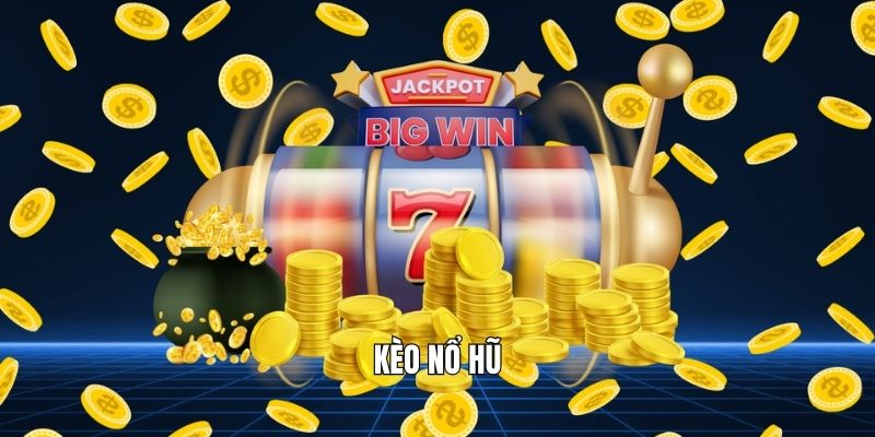 Kèo Nổ Hũ